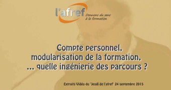 Compte personnel, modularisation de la formation, … quelle ingénierie des parcours ? Afref jeudi 24 septembre